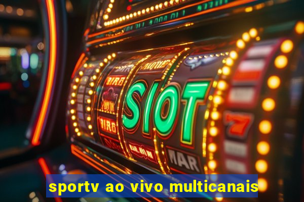 sportv ao vivo multicanais